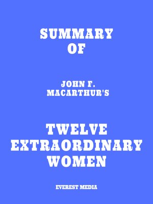 cover image of Summary of John F. MacArthur's Twelve Extraordinary Women